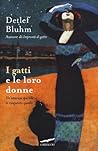 I gatti e le loro donne. Un'amicizia speciale in cinquanta quadri I gatti e le loro donne. Un'amicizia speciale in cinquanta quadri