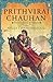 Prithviraj Chauhan by Anuja Chandramouli