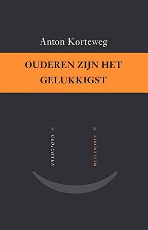 Ouderen zijn het gelukkigst: en alle andere gedichten van 1971 tot nu (Dutch Edition)