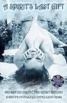 A Spirit's Last Gift: A Winter Novella A Spirit's Last Gift: A Winter Novella