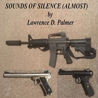 How and Why to Own a Suppressed Firearm and to Measure its Effectiveness  -  Lawrence Palmer