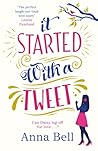 It Started With A Tweet by Anna  Bell