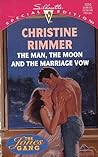 The Man, The Moon And The Marriage Vow by Christine Rimmer