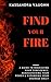 Find Your Fire: : A Guide to Rebuilding Your Confidence, Rediscovering Your Power, and Expanding Your Courage Daily