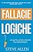 Le 59 fallacie logiche più importanti con esempi e descrizioni semplici da capire: Impara ad avere l'ultima parola attraverso l’uso e abuso della logica