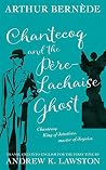 Chantecoq and the Père-Lachaise Ghost (The Further Exploits of Chantecoq Book 6)