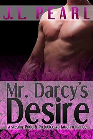 Mr. Darcy's Desire: a steamy Pride and Prejudice variation romance (Darcy's Darkness Book 2)