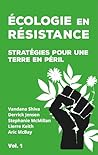 Ecologie en résistance : Stratégies pour une Terre en péril (Vol. 1)