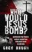 Who Would Jesus Bomb?: Expo...