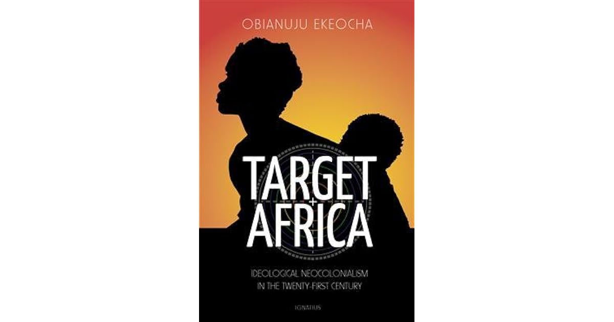 Target Africa Ideological Neocolonialism in the TwentyFirst Century