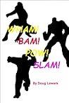 Wham! Bam! Pow! Slam!