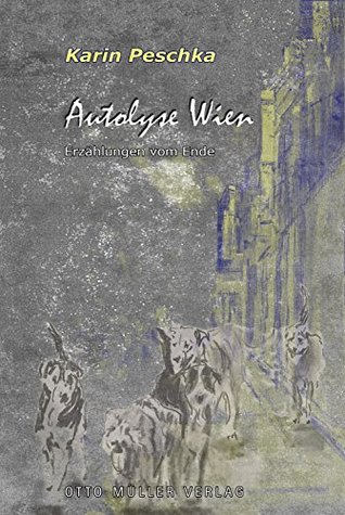 Autolyse Wien: Erzählungen vom Ende (German Edition)