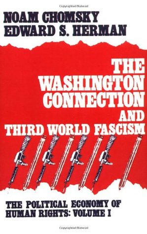 The Washington Connection & Third World Fascism (Political Economy of Human Rights, #1)