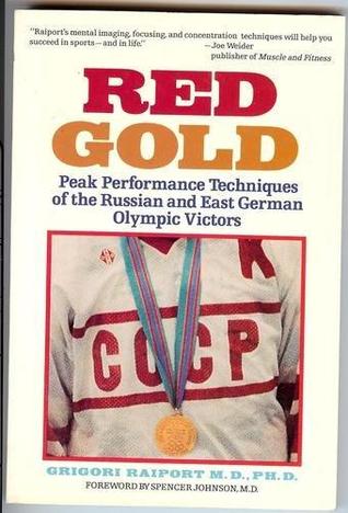 Red Gold: Peak Performance Techniques of the Russian and East German Olympic Victors