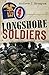 Longshore Soldiers: Defying Bombs & Supplying Victory in a World War II Port Battalion