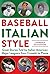 Baseball Italian Style by Lawrence Baldassaro
