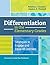 Differentiation in the Elementary Grades: Strategies to Engage and Equip All Learners