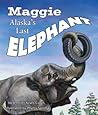 Maggie: Alaska's Last Elephant
