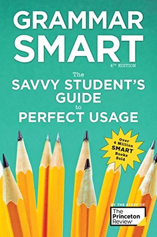 Grammar Smart: The Savvy Student's Guide to Perfect Usage (Smart Guides)