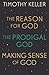 Timothy Keller: The Reason for God, Making Sense of God and The Prodigal God