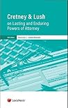 Cretney & Lush on Lasting and Enduring Powers of Attorney: Eighth Edition