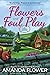 Flowers and Foul Play (A Magic Garden Mystery #1) by Amanda Flower