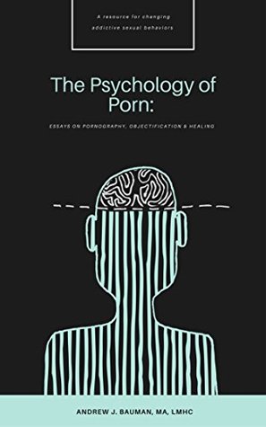The Psychology of Porn: Essays on Pornography, Objectification & Healing (Kindle Edition)