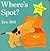 Where's Spot? by Eric Hill