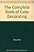 Complete Book of Cake Decor...