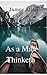 As A Man Thinketh