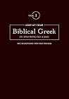 Keep Up Your Biblical Greek in Two Minutes a Day, Volume 1: 365 Selections for Easy Review Keep Up Your Biblical Greek in Two Minutes a Day, Volume 1: 365 Selections for Easy Review