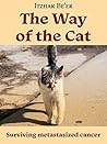 The Way of The Cat: Surviving Metastasized Cancer, Beating Aggressive Stage 4 Prostate Cancer