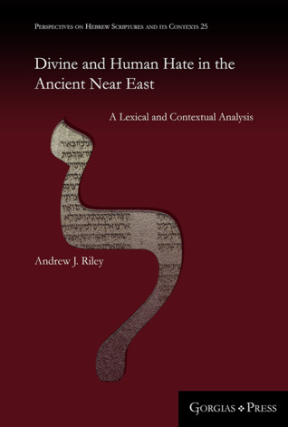Divine and Human Hate in the Ancient Near East: A Lexical and Contextual Analysis (Hardcover)