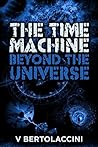 The Time Machine: Beyond the Universe