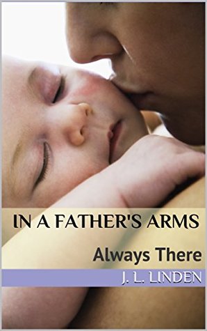 In A Father's Arms: Always There (Forgiveness #2)