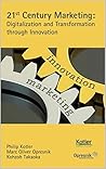 21st Century Marketing: Digitalization and Transformation through Innovation (Opresnik Management Guides Book 6)
