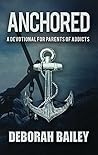 Anchored: A Devotional Guide for Parents of Addicts
