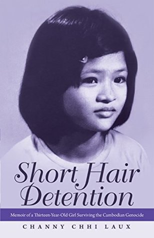 Short Hair Detention: Memoir of a Thirteen-Year-Old Girl Surviving the Cambodian Genocide (Kindle Edition)
