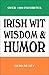 Irish Wit, Wisdom and Humor...