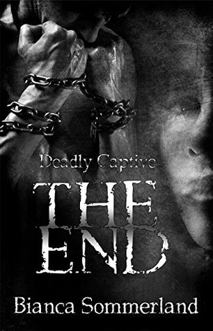 The End (Deadly Captive #3)