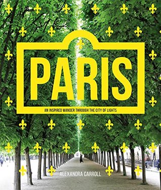 Paris: An Inspired Wander Through the City of Lights (Kindle Edition)