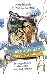 Oma, die Nachtcreme ist für 30-Jährige!: Die unglaublichen Geschichten einer 107-Jährigen (German Edition) Oma, die Nachtcreme ist für 30-Jährige!: Die unglaublichen Geschichten einer 107-Jährigen (German Edition)