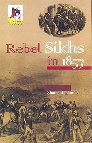 Rebel Sikhs In 1857 (Paperback)