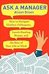 Book cover for Ask a Manager: How to Navigate Clueless Colleagues, Lunch-Stealing Bosses, and the Rest of Your Life at Work