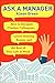 Ask a Manager: How to Navigate Clueless Colleagues, Lunch-Stealing Bosses, and the Rest of Your Life at Work
