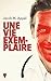 Une vie exemplaire (FICTION) (French Edition)