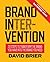 Brand Intervention: 33 Steps to Transform the Brand You Have into the Brand You Need