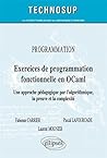 PROGRAMMATION - Exercices de programmation fonctionnelle en OCaml - Lois macroscopiques et applications concrètes. Cours et exercices corrigés (Niveau A) (Technosup) (French Edition)