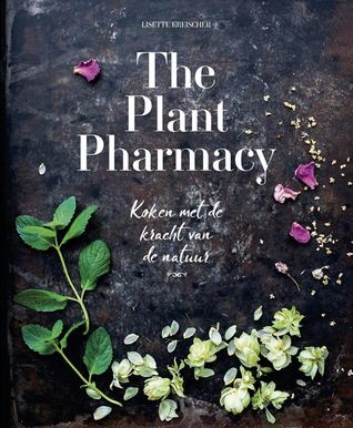 The Plant Pharmacy: koken met de kracht van de natuur (Hardcover)