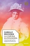 Book cover for La zarina Alessandra: Il destino dell'ultima imperatrice di Russia